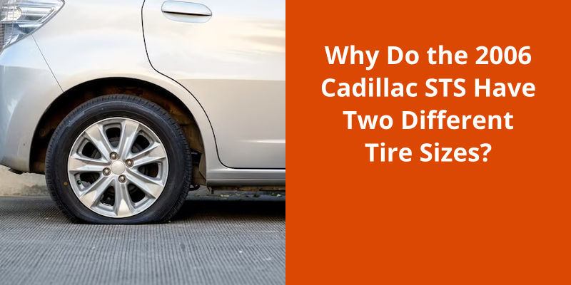 why-do-the-2006-cadillac-sts-have-two-different-tire-sizes-tiremain