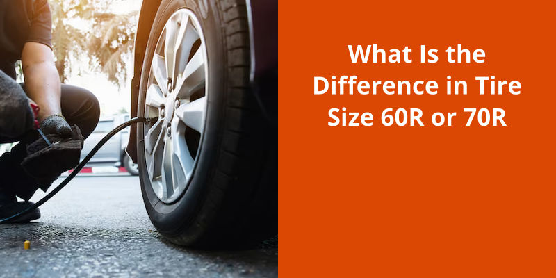 what-is-the-difference-in-tire-size-60r-or-70r-tiremain